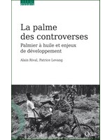  La palme des controverses  - Palmier � huile et enjeux de d�veloppement